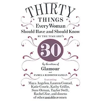30 Things Every Woman Should Have and Know by the Time She's