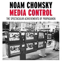Media Control: The Spectacular Achievements Of Propaganda