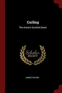 Curling: The Ancient Scottish Game