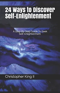 24 Ways To Discover Self-Enlightenment: A Step-By-Step Guide To Seek Self-enlightenment
