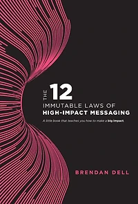 12 Immutable Laws of High-Impact Messaging
