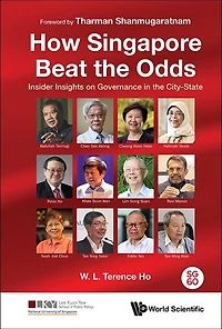 How Singapore Beat The Odds: Insider Insights On Governance In The City-state