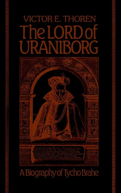 The Lord of Uraniborg: A Biography Tycho Brahe