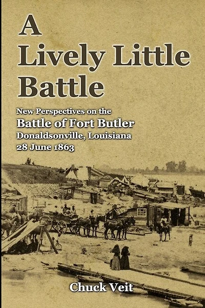 A Lively Little Battle: New Perspectives on the Battle of Fort Butler, Donaldsonville, Louisiana, 28 June 1863