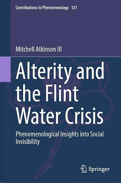 Alterity and the Flint Water Crisis: Phenomenological Insights into Social Invisibility