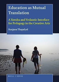 Education as Mutual Translation: A Yoruba and Vedantic Interface for Pedagogy the Creative Arts