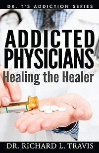 Addicted Physicians: Healing the Healer