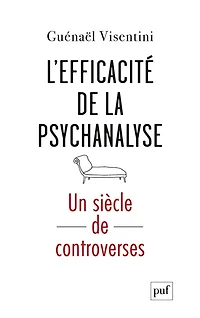 L’efficacité de la psychanalyse : Un siècle controverses