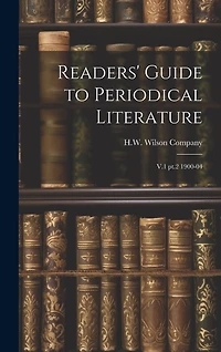 Readers' Guide to Periodical Literature: V.1 pt.2 1900-04