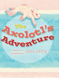 The Axolotl's Adventure