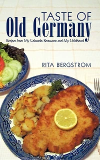 Taste of Old Germany: Recipes from my Colorado Restaurant and Childhood