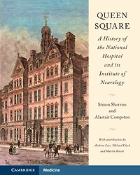 Queen Square: A History of the National Hospital and its Institute Neurology
