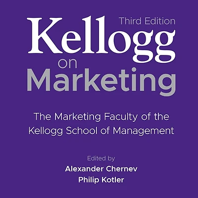 Kellogg on Marketing (3rd Edition): the Faculty of School Management 3rd Edition