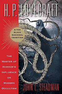 H. P. Lovecraft and The Black Magickal Tradition: Master of Horror's Influence on Modern Occultism