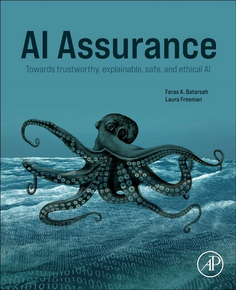 AI Assurance: Towards Trustworthy, Explainable, Safe, and Ethical