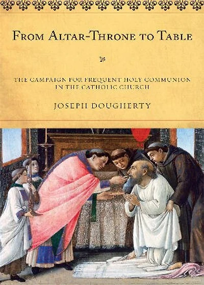 From Altar-Throne to Table: the Campaign for Frequent Holy Communion Catholic Church
