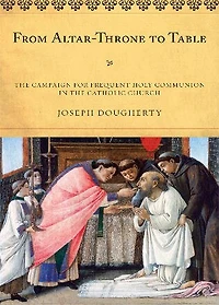 From Altar-Throne to Table: the Campaign for Frequent Holy Communion Catholic Church