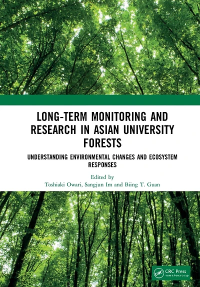 Long-Term Monitoring and Research Asian University Forests: Understanding Environmental Changes Ecosystem Respons: Responses
