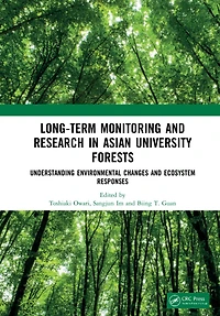 Long-Term Monitoring and Research Asian University Forests: Understanding Environmental Changes Ecosystem Respons: Responses