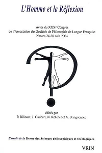 L' homme et la réflexion: actes du XXXe Congrès de l'Association des sociétés de philosophie de langue française