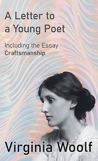 A Letter to a Young Poet: Including the Essay 'Craftsmanship