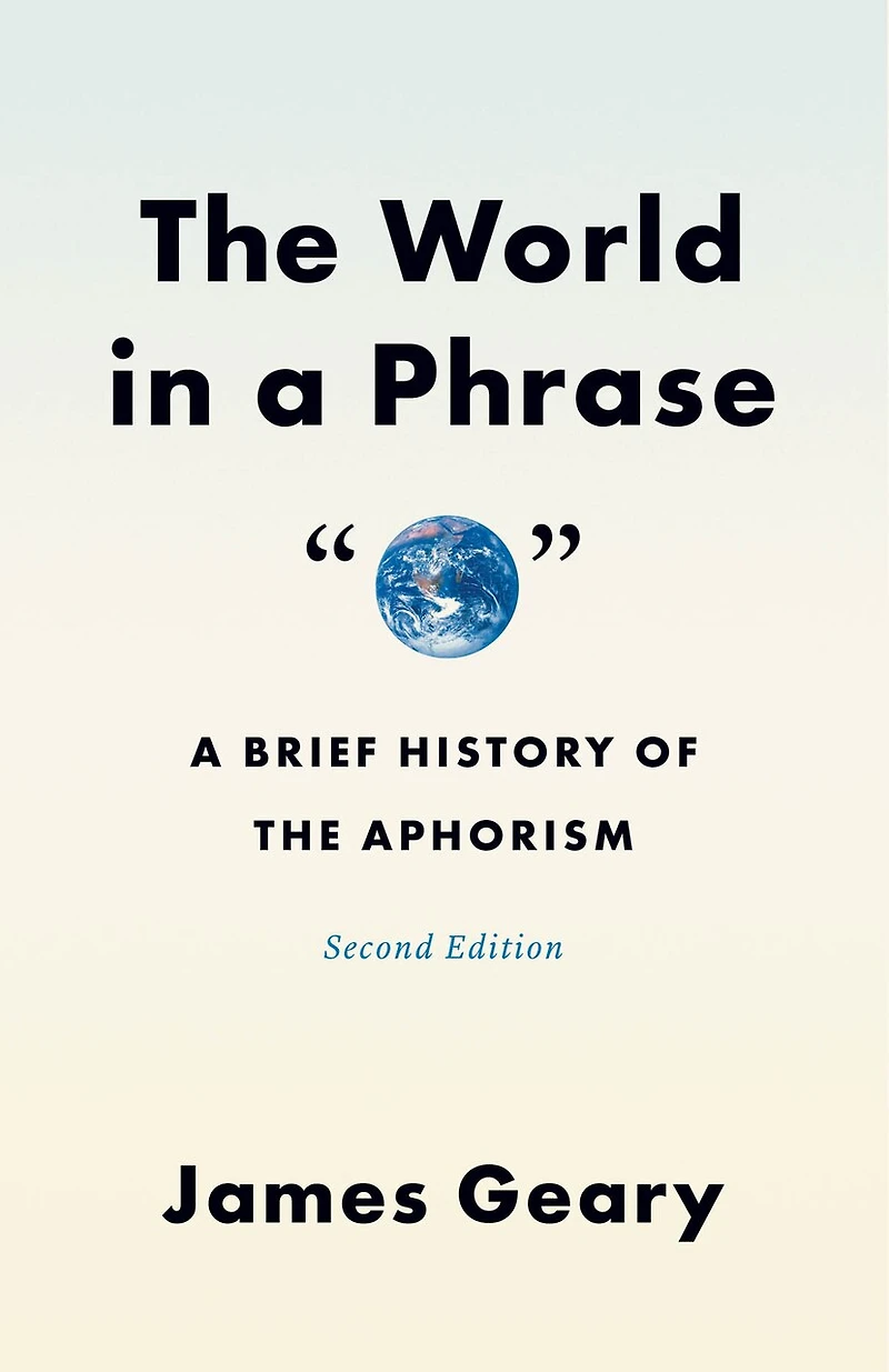 the World A Phrase: Brief History of Aphorism, Second Edition