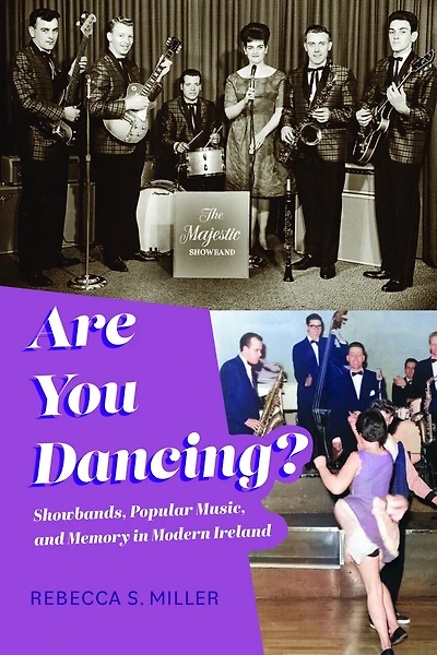 Are You Dancing?: Showbands, Popular Music, and Memory Modern Ireland