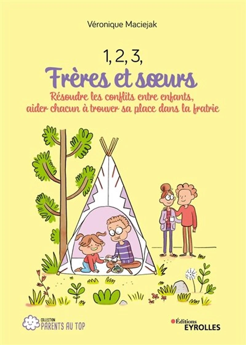 1, 2, 3, frères et soeurs : résoudre les conflits entre enfants, aider chacun à trouver sa place dans la fratrie: fratrie