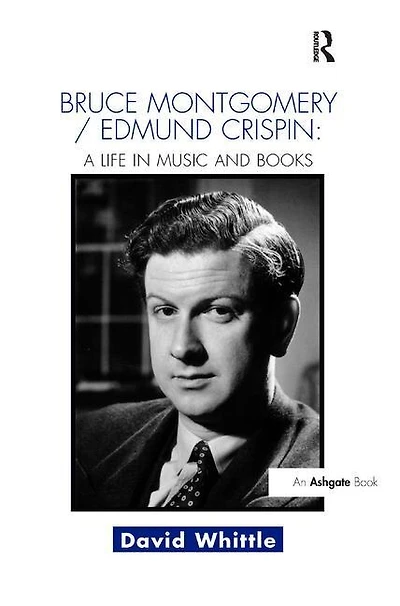 Bruce Montgomery/Edmund Crispin: A Life Music and Books
