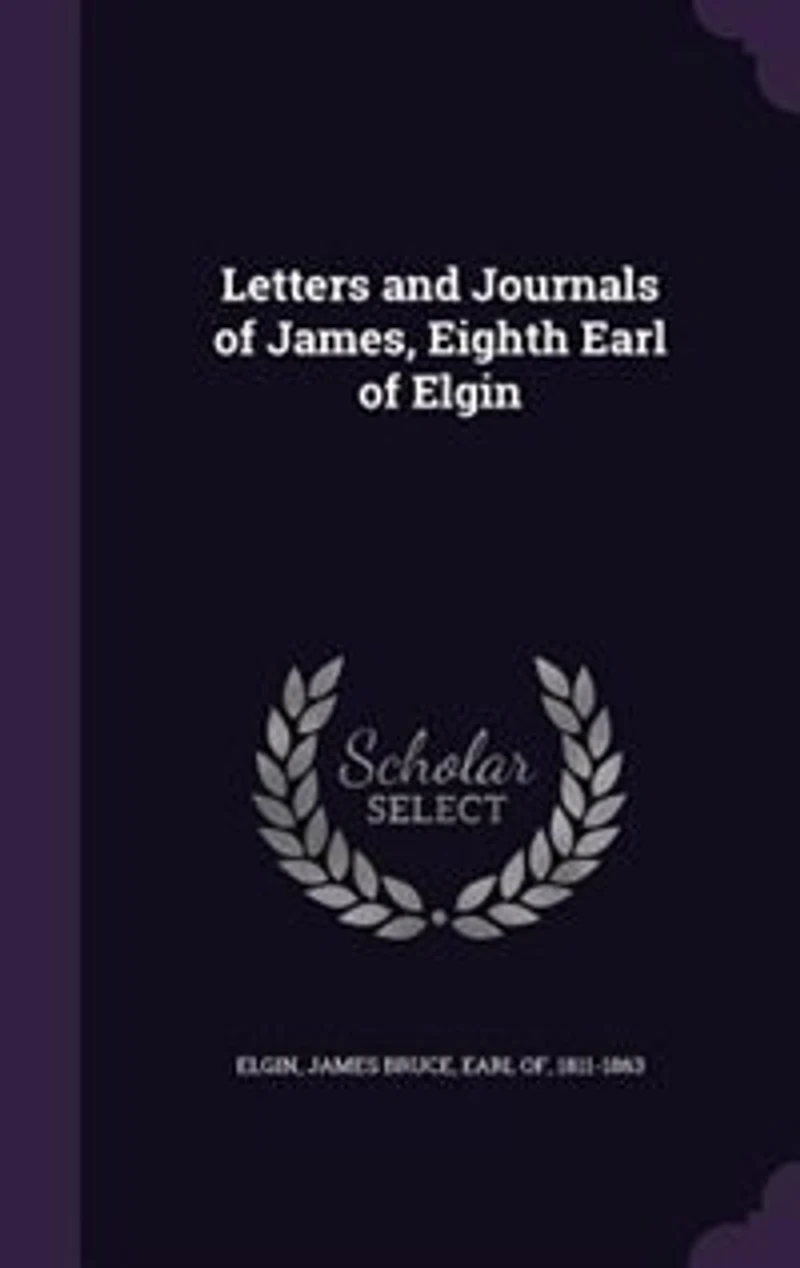 Letters and Journals of James, Eighth Earl of Elgin