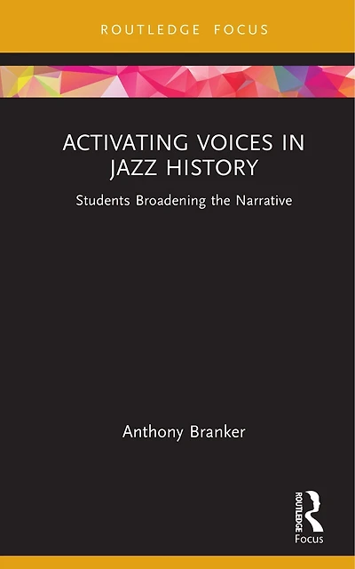 Activating Voices Jazz History: Students Broadening the Narrative