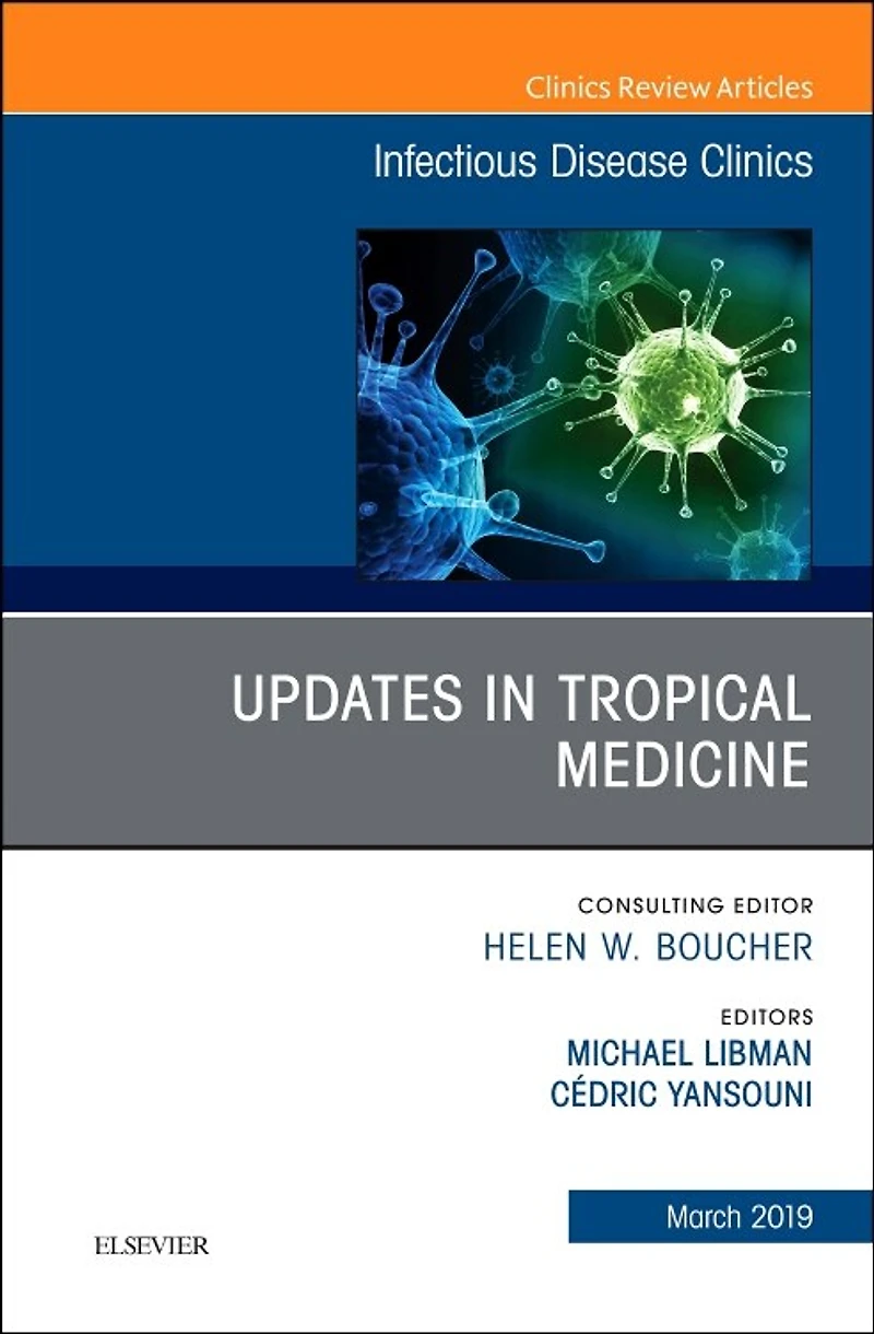 Updates In Tropical Medicine, An Issue Of Infectious Disease Clinics Of North America
