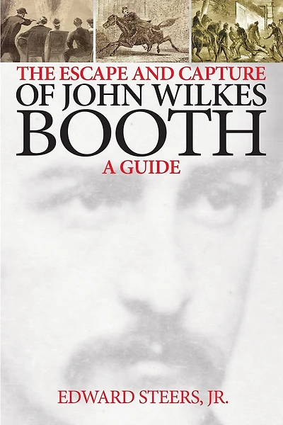 The Escape and Capture of John Wilkes Booth