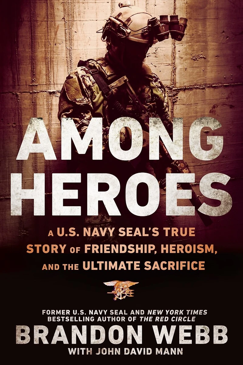 Among Heroes: A U.s. Navy Seal's True Story Of Friendship, Heroism, And The Ultimate Sacrifice