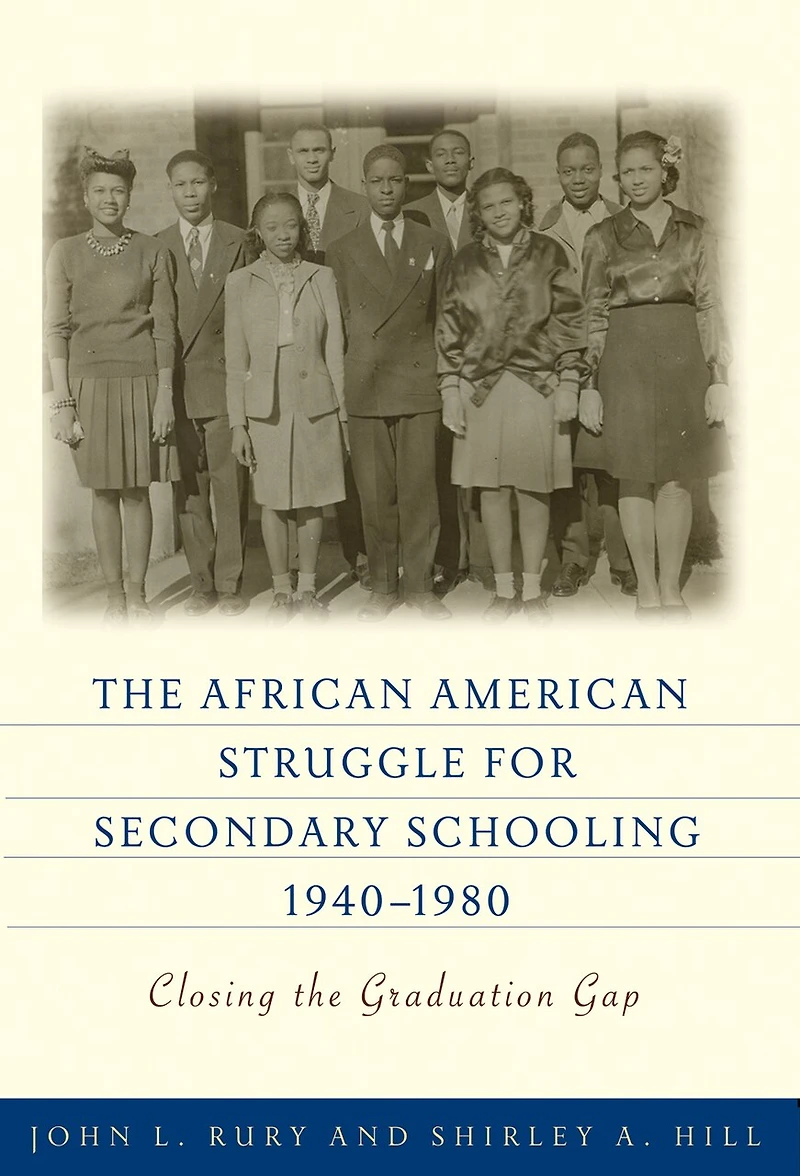 the African American Struggle for Secondary Schooling, 1940-1980: Closing Graduation Gap