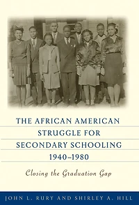 the African American Struggle for Secondary Schooling, 1940-1980: Closing Graduation Gap