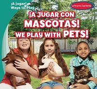 ¡A Jugar Con Mascotas! / We Play with Pets!