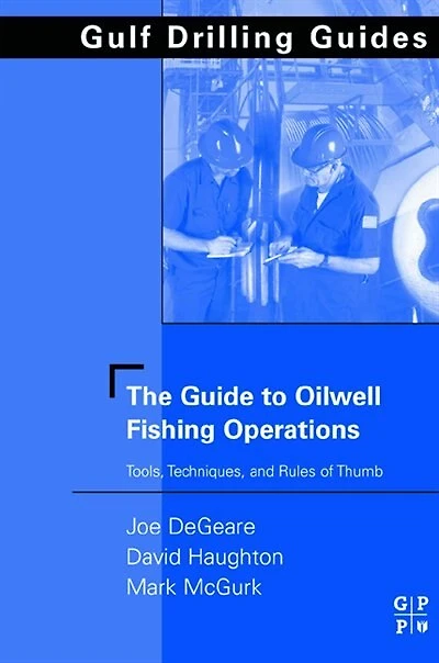 The Guide To Oilwell Fishing Operations: Tools, Techniques, And Rules Of Thumb