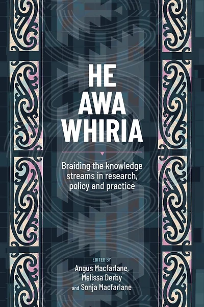 He Awa Whiria: Braiding the knowledge streams in research, policy and practice
