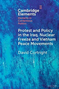 Protest and Policy the Iraq, Nuclear Freeze Vietnam Peace Movements