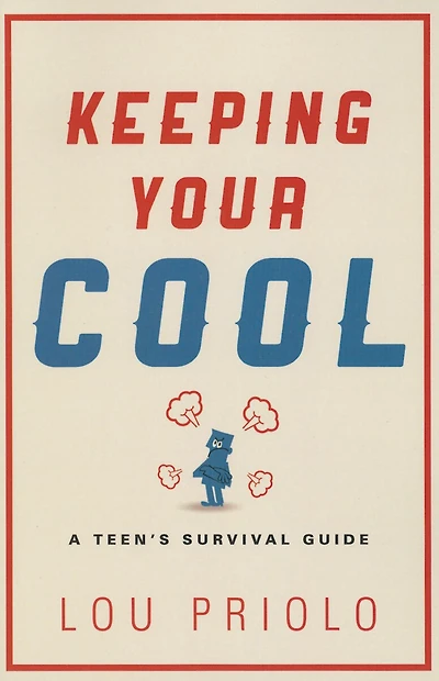 Keeping Your Cool: A Teen's Survival Guide