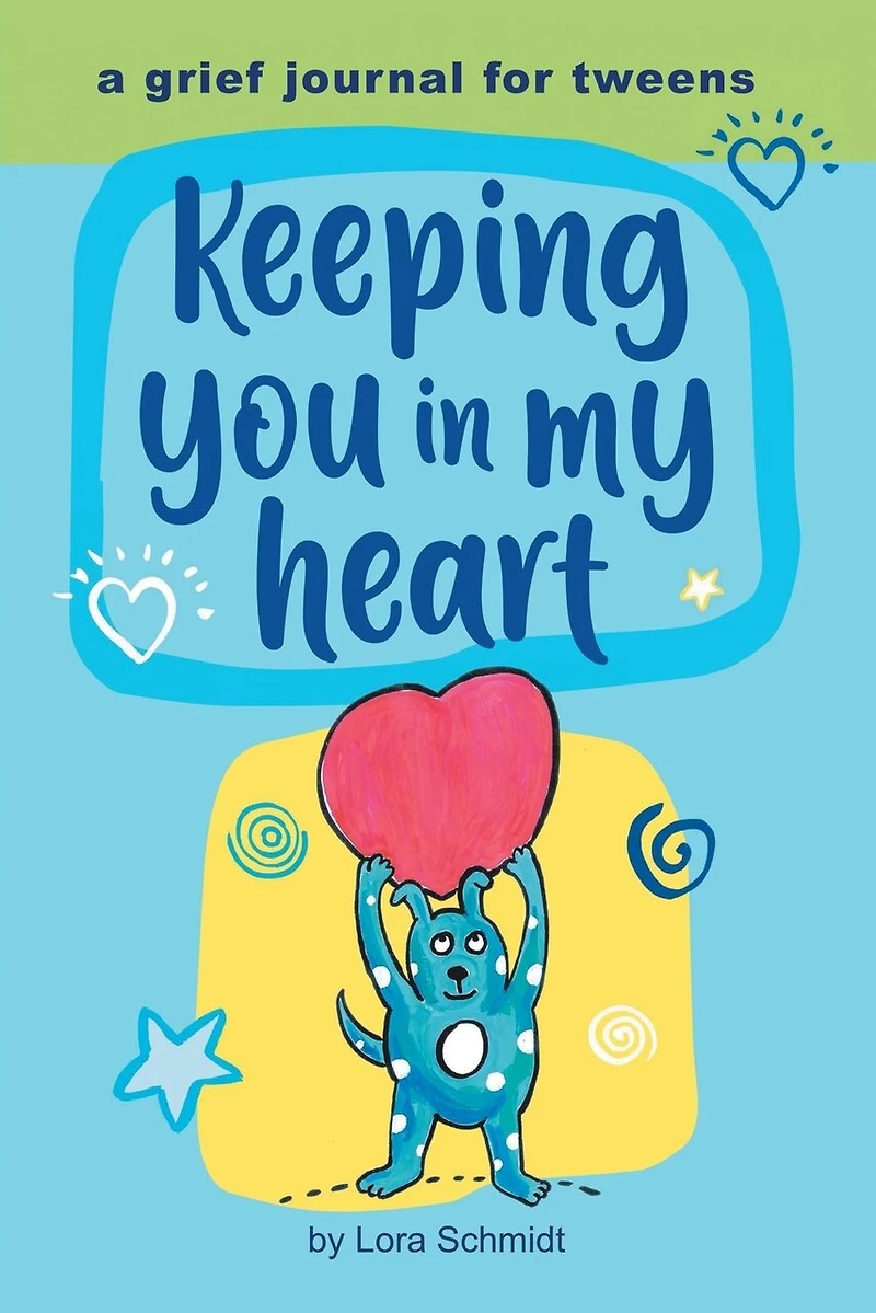 Keeping You My Heart: A Grief Journal for Tweens