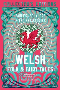 Welsh Folk & Fairy Tales: Fables, Folklore & Ancient Stories