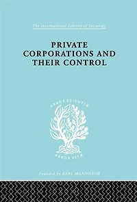 Private Corporations And Their Control: Part 1