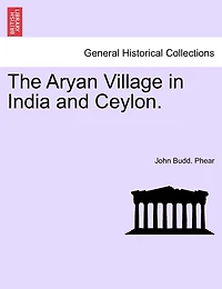 The Aryan Village In India And Ceylon.