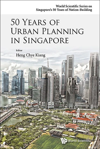 50 Years Of Urban Planning Singapore