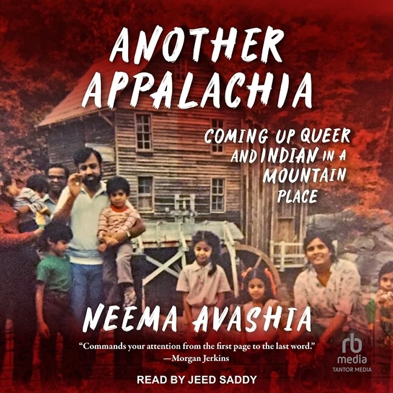 Another Appalachia: Coming Up Queer and Indian a Mountain Place