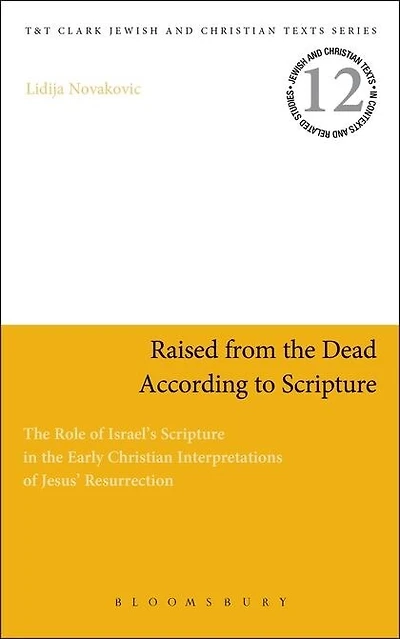 Raised from The Dead According to Scripture: Role Of Old Testament Early Christian Interpretations Jesus' Resurrection