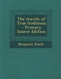 The travels of True Godliness  - Primary Source Edition