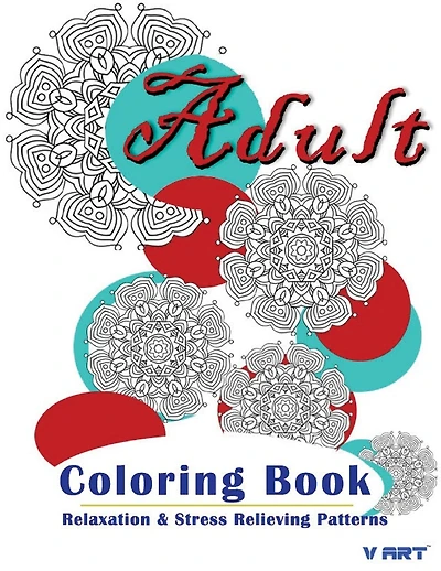 Adult Coloring Book: Coloring Books For Adults: Relaxation & Stress Relieving Patterns